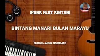 LIRIK IPANK feat KINTANI : BINTANG MANARI BULAN MARAYU | LAGU MINANG