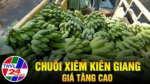 Chuối xiêm Kiên Giang giá tăng cao