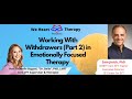Working with wit.rawers in emotionally focused therapy part 2 featuring eft trainer dr sam jinich