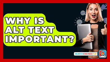 Why Is ALT Text Important? - SearchEnginesHub.com