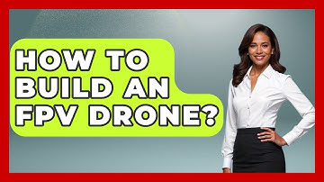 How To Build An FPV Drone? - The Hardware Hub