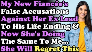 My New Fiancée's False Accusations Against Her Ex Lead To His Life Ending