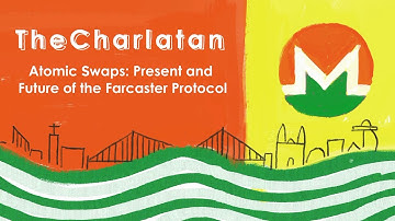 TheCharlatan - Atomic Swaps: Present and Future of the Farcaster Protocol