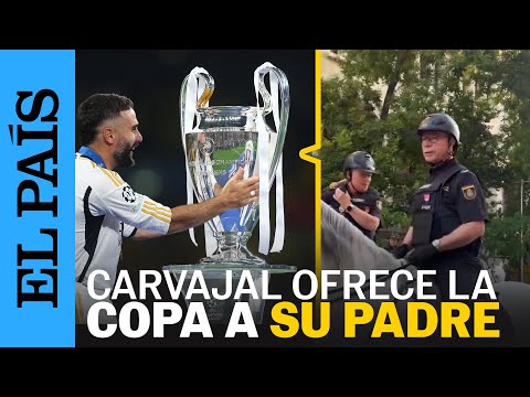 CHAMPIONS | Carvajal ofrece la Champions a su padre tras escoltar al bus del Real Madrid | EL PAÍS