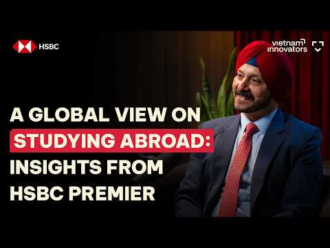 A Global View On Studying Abroad: Insights From HSBC Premier | Manpreet Singh | EP 395