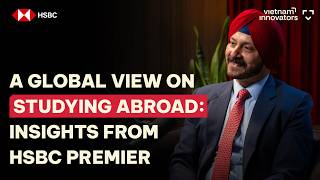 A Global View On Studying Abroad: Insights From HSBC Premier | Manpreet Singh | EP 395