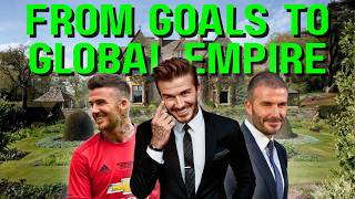 How David Beckham’s Lifestyle Turned Into an Empire