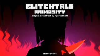 Glitchtale Animosity OST - Not Your Time