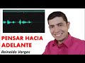 PENSAR HACIA ADELANTE - Reinaldo Vargas