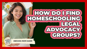 How Do I Find Homeschooling Legal Advocacy Groups? - Homeschool Parent Academy