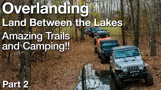 Amazing Trails and Campsite Overlanding Land Between the Lakes  Part 2