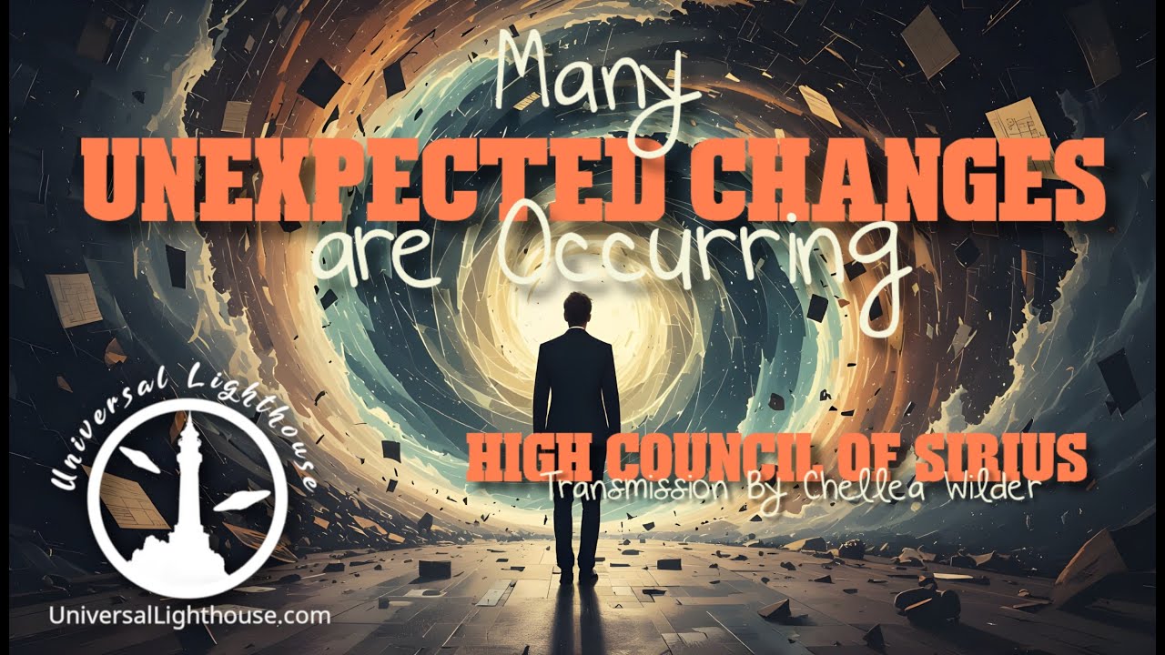 Many Unexpected Changes are Occurring High Council of Sirius