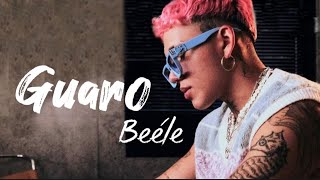 Beéle - Guaro (letra/lyrics)