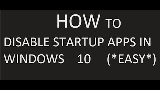 how to disable startup apps in windows 10 (*easy*)