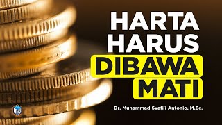 HARTA HARUS DIBAWA MATI ! - Dr. M. Syafii Antonio, M. Ec.