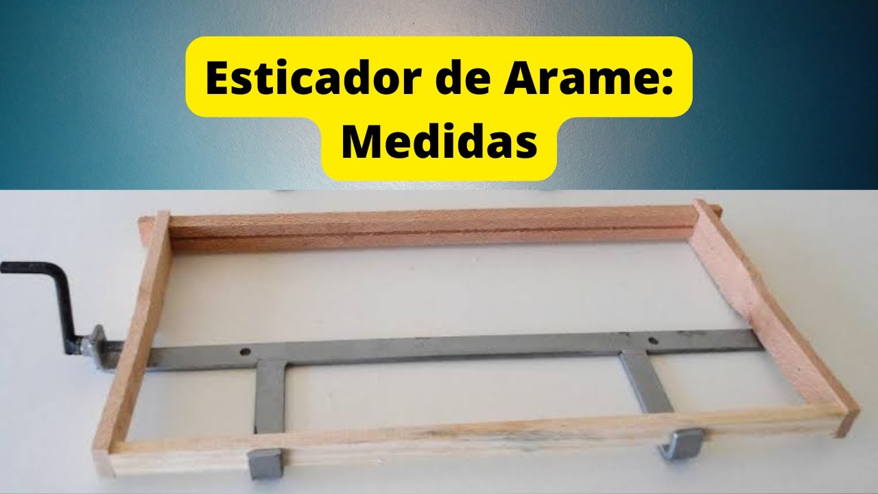 Medidas Para Fazer Esticador de Arame