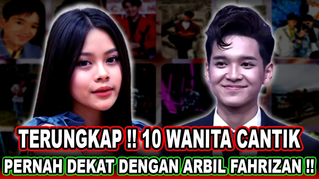 FAKTA MENGEJUTKAN || Inilah 10 Deretan Wanita Cantik yang Pernah Dekat dengan ARBIL DA7 !!