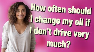 How often should I change my oil if I don't drive very much? Resimi