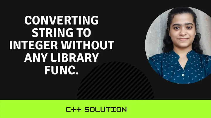 Converting String To Integer Without Using Library Functions || C++ Solution