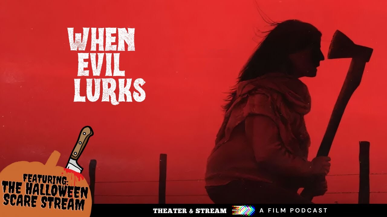 Theater & Stream A Film Podcast 030 When Evil Lurks YouTube