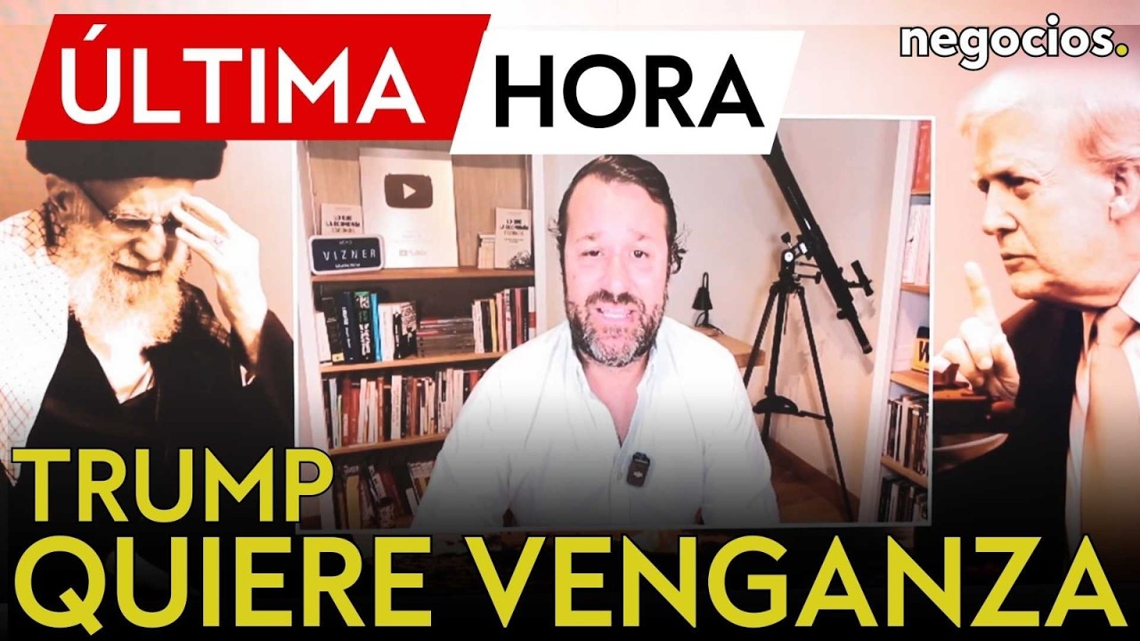 ÚLTIMA HORA IRÁN | Trump quiere venganza, el peligro del petróleo y el sucesor de Jamenei