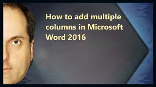 How to add multiple columns in Microsoft Word 2016 How to add multiple columns in Microsoft Word 2016