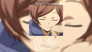 Oh No ✨ Audio Edit ✨ Marina