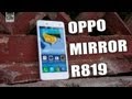 Spesifikasi Lengkap Oppo Mirror R819: Layar Full HD, Kamera 13 MP, dan RAM 2GB