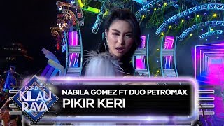 Nabila Gomez feat Duo Petromax [PIKIR KERI] - Road To Kilau Raya (31/3)