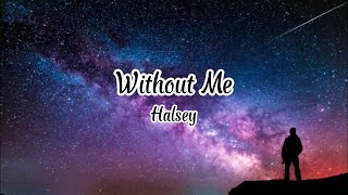 Halsey - Without Me Lyrics