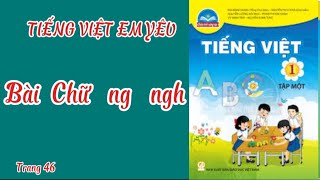 Bài chữ ng, ngh tiếng việt lớp 1 trang 46,47 Chân trời sáng tạo