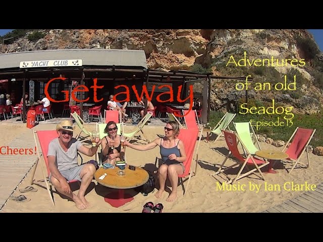 Adventures of an old Seadog Episode13 ‘Get Away’