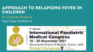 Approach to relapsing fever in children. Dr Charles Huskins