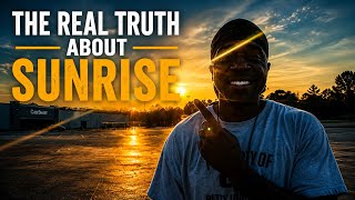 The Real Truth About SUNRISE 