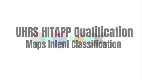 UHRS Maps Intent Classification Training and Qualification.