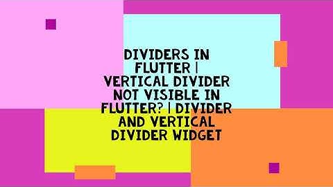 DIVIDERS IN FLUTTER | VERTICAL DIVIDER NOT VISIBLE IN FLUTTER? | DIVIDER AND VERTICAL DIVIDER WIDGET