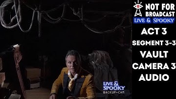 Not For Broadcast: Live & Spooky | Act 3 | Segment 3-3 (Vault) | Cam 3 (Audio) | Archive