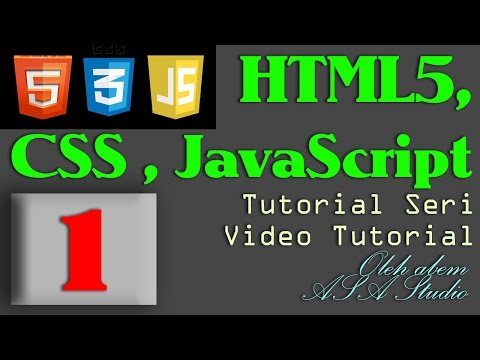HTML5, CSS3, dan Javascript Tutorial Seri, 1 Pengantar Tentang HTML5, CSS3, dan Javascript