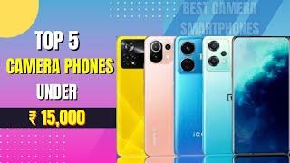 Top 5 Best Camera Smartphones Under 15,000