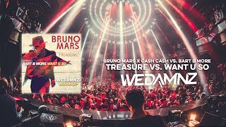 Bruno Mars x Cash Cash vs. Bart B More - Treasure vs. Want U So (WeDamnz Mashup)