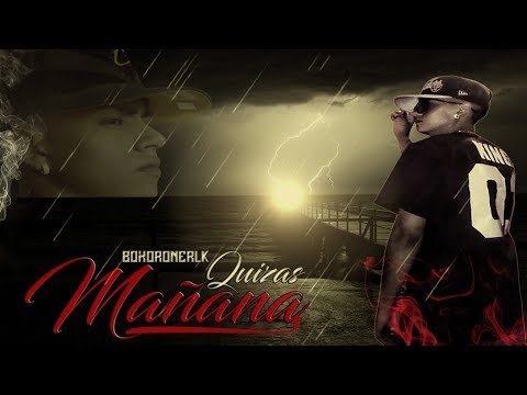 BoxorOnerLK- QUIZAS MAÑANA (Letra)