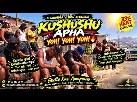 🎵 KUSHUSHU APHA — YOH! YOH! YOH! 🔥SIYABONGA VISION RECORDS