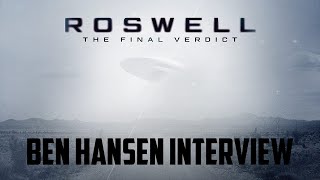 Ben Hansen Interview - Roswell: The Final Verdict Discovery +