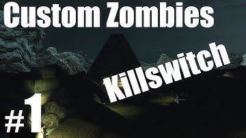 Custom Zombies | Killswitch - This Map is Amazing,Huge And Beautiful! - Part 1
