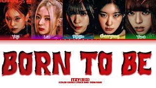 ITZY'BORN TO BE' LYRICS (Color Coded lyrics) #ITZY #jyp