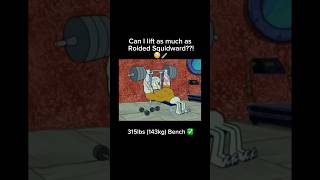 CAN I LIFT AS MUCH AS ROIDED SQUIDWARD!!? 💉🦑😳