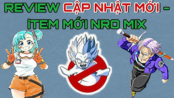 Ngọc Rồng Mix Commutity - Riview Cập Nhật Mới Và iTem Mới Nro Mix - Tờ Nú Gaming
