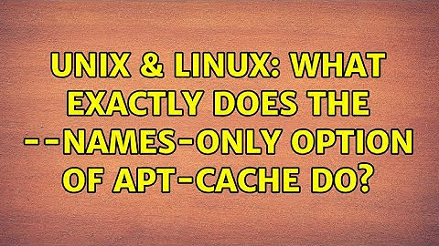 Unix & Linux: What exactly does the --names-only option of apt-cache do?