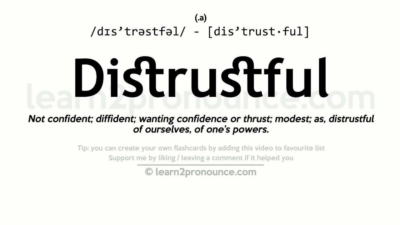 Pronunciation of Distrustful Definition of Distrustful
