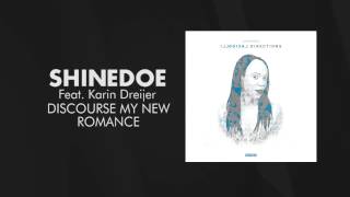 Shinedoe Feat. Karin Dreijer - Discourse My New Romance